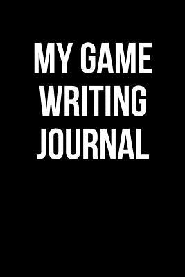 Read Online My Game Writing Journal: Blank Lined Journal - 6x9 - 108 Pages - Writer's Gift -  file in ePub