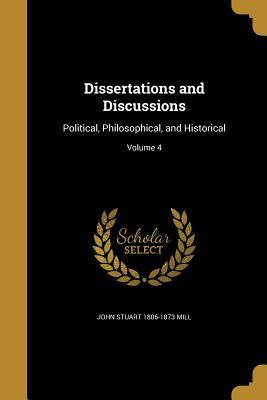 Full Download Dissertations and Discussions: Political, Philosophical, and Historical; Volume 4 - John Stuart Mill file in ePub