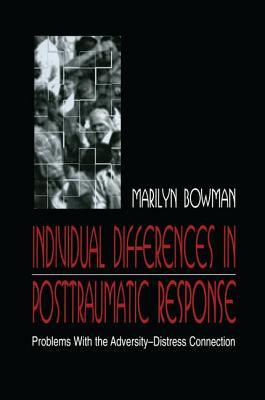 Download individual Differences in Posttraumatic Response: Problems With the Adversity-distress Connection - Marilyn L. Bowman | PDF