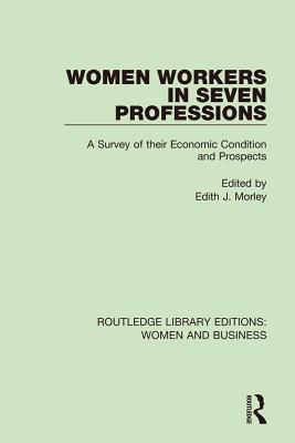 Read Women Workers in Seven Professions: A Survey of Their Economic Conditions and Prospects - Edith J Morley file in ePub