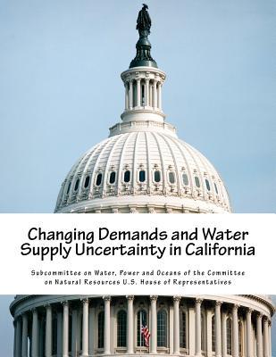 Full Download Changing Demands and Water Supply Uncertainty in California - Power and Oceans Subcommittee on Water file in PDF