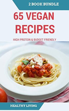 Read Online VEGAN: DUMP DINNER: 65 Vegan Recipes for Beginners on a Budget and High Protein Cookbook (One pot, Slow Cooker, Raw Food, Vegetarian) - Charlotte Moyer | ePub
