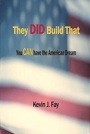Download They DID Build That: You CAN have the American Dream - Kevin J. Fay file in ePub