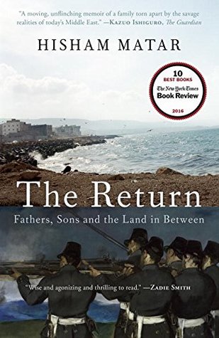 Read Online The Return (Pulitzer Prize Winner): Fathers, Sons and the Land in Between - Hisham Matar | PDF