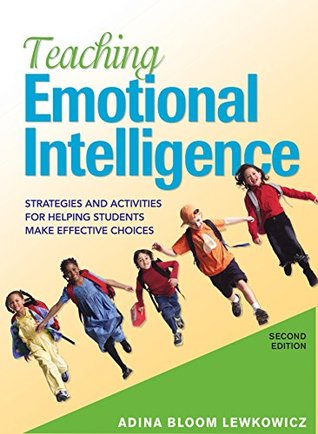 Read Online Teaching Emotional Intelligence: Strategies and Activities for Helping Students Make Effective Choices - Adina Bloom Lewkowicz file in ePub
