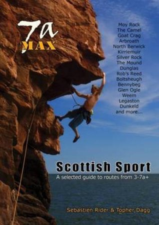 Full Download 7a Max, Scottish Sport: A Selected Guide to Routes from 3-7a - Sebastien Rider | ePub