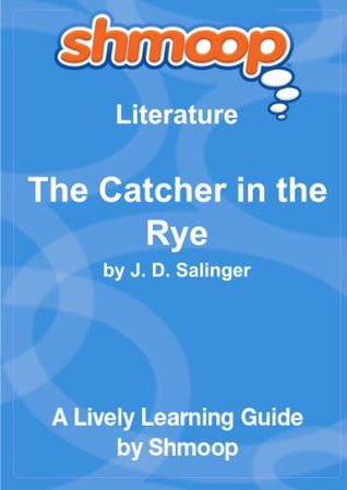 Full Download The Catcher in the Rye: Shmoop Literature Guide - Shmoop D. University | ePub