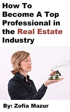 Download How to Become a Top Professional in the Real Estate Industry - Zofia Mazur file in PDF