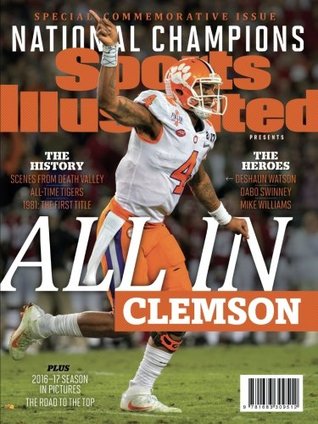 Full Download Sports Illustrated Clemson Tigers 2016-17 National Champions Special Commemorative Issue: All In - Sports Illustrated | ePub