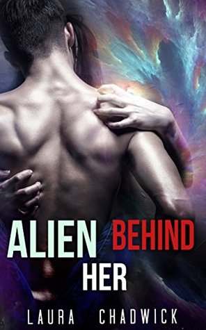 Download SCI-FI ROMANCE: ALIEN ROMANCE: Alien Behind Her (A Sci-Fi Alien Warrior Paranormal Romance Collection) (Mix of Romance Collection Book 1) - Laura Chadwick | PDF