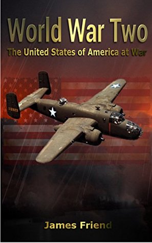Download World War Two: The United States of America at War - James Friend | PDF