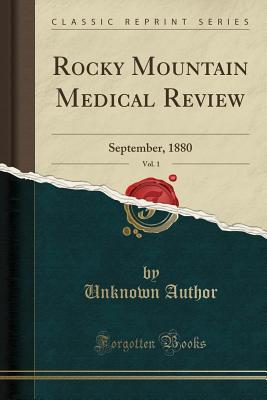 Download Rocky Mountain Medical Review, Vol. 1: September, 1880 (Classic Reprint) - Unknown file in ePub