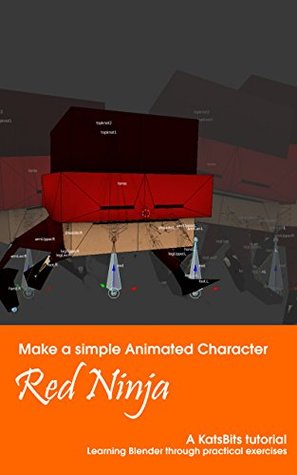 Full Download Red Ninja, make a simple animated character in Blender 3D: Learn how to use Blender 3D making a simple game-ready character. - Ken Beyer file in ePub