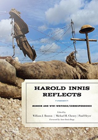 Read Online Harold Innis Reflects: Memoir and WWI Writings/Correspondence (Critical Media Studies: Institutions, Politics, and Culture) - William J. Buxton | ePub