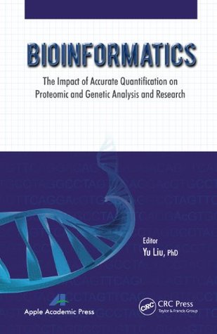 Read Bioinformatics: The Impact of Accurate Quantification on Proteomic and Genetic Analysis and Research - Yu Liu file in PDF