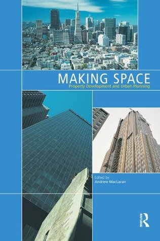 Full Download Making Space: Property Development and Urban Planning - Andrew MacLaran | PDF