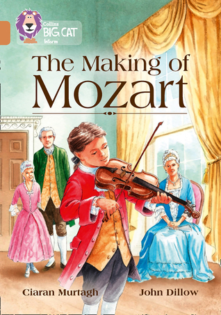 Download Collins Big Cat – The Making of Mozart: Band 12/Copper - Ciaran Murtagh file in ePub