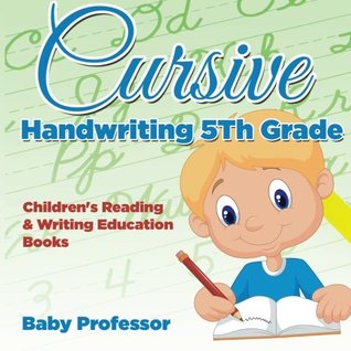 Full Download Cursive Handwriting 5th Grade : Children's Reading & Writing Education Books - Baby Professor | ePub
