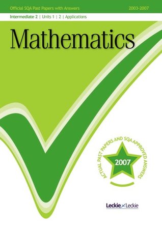 Read Online Maths Intermediate 2, Units 1,2 & Applications 2007/2008 SQA Past Papers - SQA | PDF