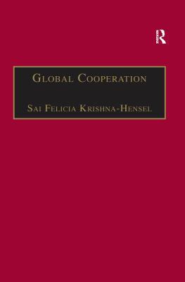 Read Global Cooperation: Challenges and Opportunities in the Twenty-First Century - Sai Felicia Krishna-Hensel | ePub