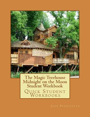 Read Online The Magic Treehouse Midnight on the Moon Student Workbook: Quick Student Workbooks - John Pennington file in ePub