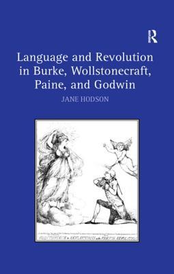 Download Language and Revolution in Burke, Wollstonecraft, Paine, and Godwin - Jane Hodson | ePub