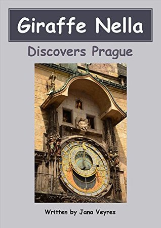 Read Giraffe Nella Discovers Prague (Europe Travels Book 2) - Jana Veyres | ePub
