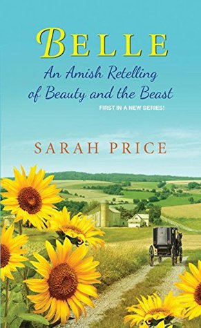 Full Download Belle: An Amish Retelling of Beauty and the Beast - Sarah Price file in PDF