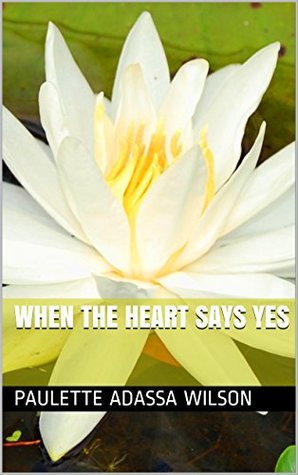 Download When the Heart says Yes (Seminars for Growth Book 1) - Paulette Adassa Wilson | ePub