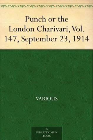 Read Punch or the London Charivari, Vol. 147, September 23, 1914 - Various | PDF