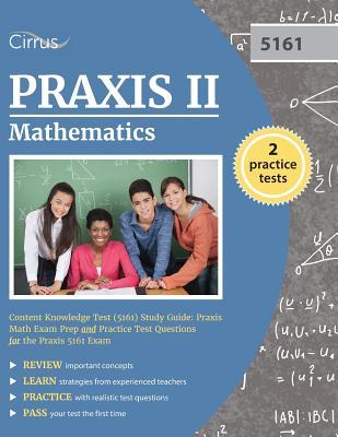Full Download Praxis II Mathematics Content Knowledge Test (5161) Study Guide: Praxis Math Exam Prep and Practice Test Questions for the Praxis 5161 Exam - Praxis II Math Exam Prep Team file in PDF