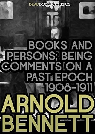 Read Books and Persons: Being Comments on a Past Epoch (1908-1911) (Arnold Bennett Collection) - Arnold Bennett file in ePub