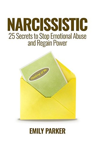 Read Online Narcissistic: 25 Secrets to Stop Emotional Abuse and Regain Power - Emily Parker | ePub
