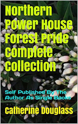 Read Northern Power House Forest Pride Complete Collection: Self Published By The Author As Single Books - Catherine Douglass | ePub