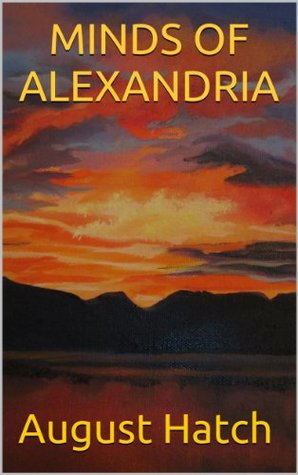 Read MINDS OF ALEXANDRIA (Alexandria Series Book 1) - August Hatch file in ePub