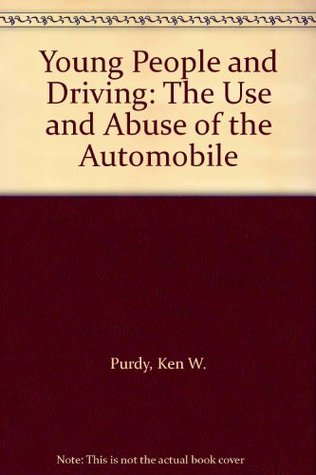Full Download Young People and Driving: The Use and Abuse of the Automobile - Ken W. Purdy | PDF