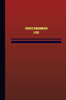 Read Online Video Engineer Log (Logbook, Journal - 124 Pages, 6 X 9 Inches): Video Engineer Logbook (Red Cover, Medium) - Unique Logbooks | PDF
