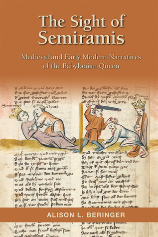 Read Online The Sight of Semiramis: Medieval and Early Modern Narratives of the Babylonian Queen - Alison L. Beringer | ePub