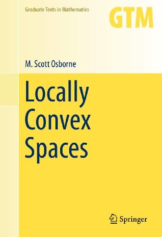 Full Download Locally Convex Spaces (Graduate Texts in Mathematics) - M. Scott Osborne file in PDF