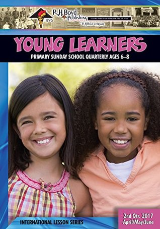 Full Download Young Learners: 2nd Quarter 2017 (Sunday School) - R.H. Boyd Publishing Corp. | ePub
