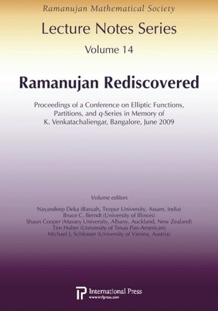 Download Ramanujan Lecture Notes Series, Vol. 14: Ramanujan Rediscovered: Proceedings of a Conference on Elliptic Functions, Partitions, and q-Series in Memory  Bangalore, June 2009 (Volume 14) - [various contributors] file in PDF