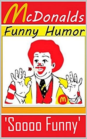 Read Memes: McDonalds Humor - Funny Memes: (Jokes, Joke Books, Memes, Funny Books, Bigmacs LOL) - Memes | ePub