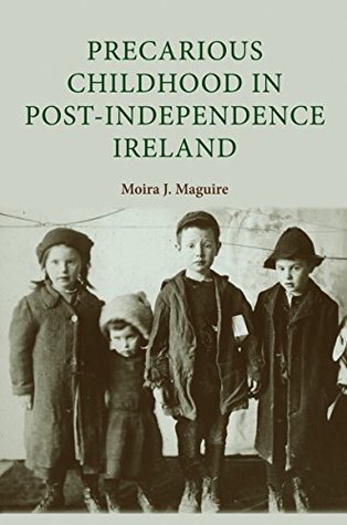 Read Precarious Childhood in Post-Independence Ireland - Moira J. Maguire file in ePub