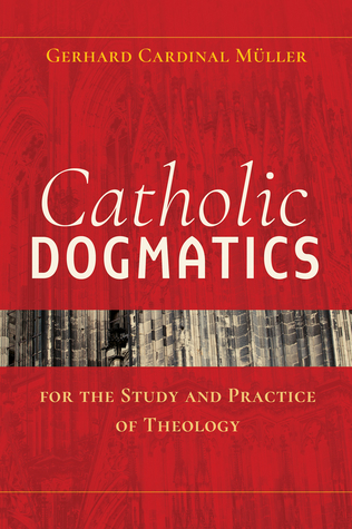 Read Catholic Dogmatics for the Study and Practice of Theology - Gerhard Müller | ePub