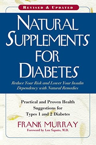 Read Online Natural Supplements for Diabetes: Practical and Proven Health Suggestions for Types 1 and 2 Diabetes - Frank Murray file in PDF