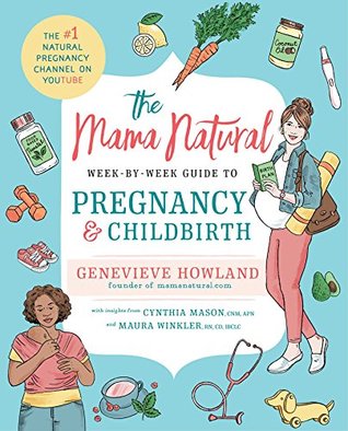 Full Download The Mama Natural Week-by-Week Guide to Pregnancy and Childbirth - Genevieve Howland | ePub