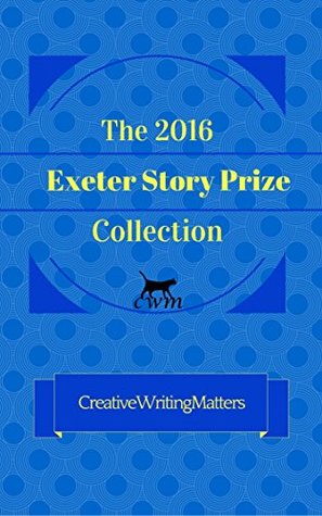 Download The 2016 Exeter Story Prize Collection: Twenty-one new stories - Laura Guthrie file in ePub