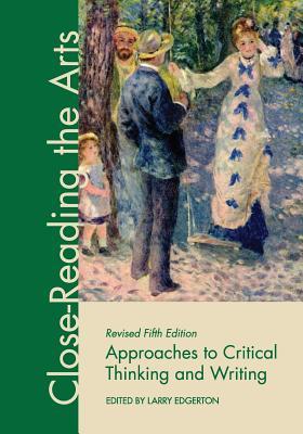 Read Online Approaches to Critical Thinking and Writing: Close-Reading the Arts - Larry Edgerton file in PDF