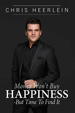 Read Money Won't Buy Happiness - But Time to Find It - Chris Heerlein file in ePub