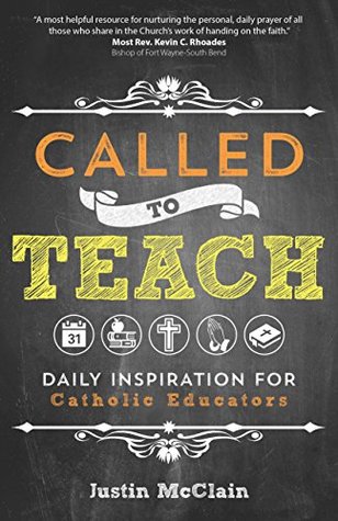 Read Called to Teach: Daily Inspiration for Catholic Educators - Justin McClain | ePub